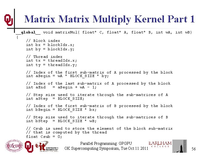 Matrix Multiply Kernel Part 1 __global__ void matrix. Mul( float* C, float* A, float*