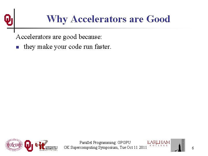 Why Accelerators are Good Accelerators are good because: n they make your code run