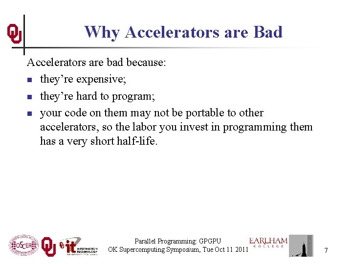 Why Accelerators are Bad Accelerators are bad because: n they’re expensive; n they’re hard