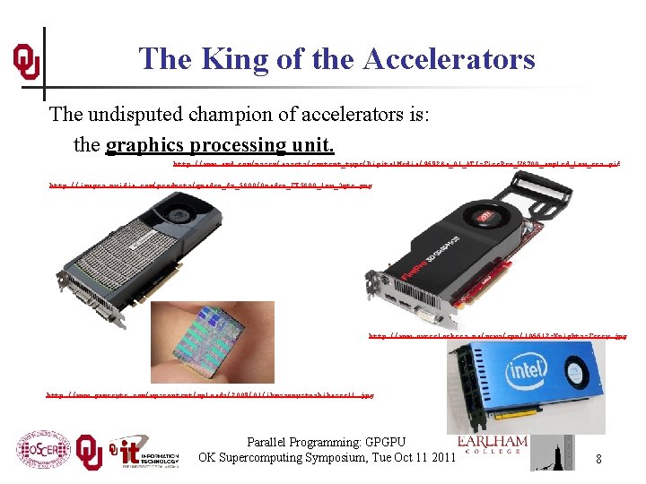 The King of the Accelerators The undisputed champion of accelerators is: the graphics processing
