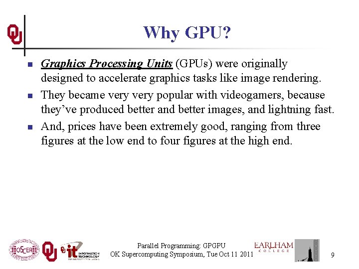 Why GPU? n n n Graphics Processing Units (GPUs) were originally designed to accelerate