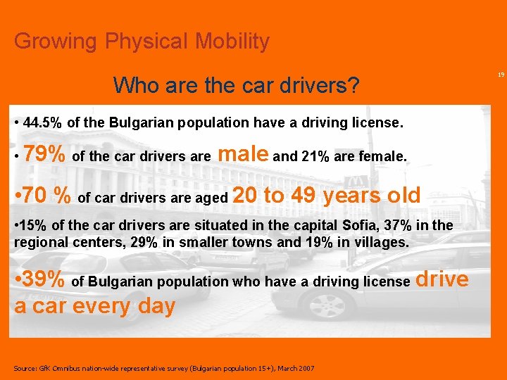 Growing Physical Mobility Who are the car drivers? • 44. 5% of the Bulgarian