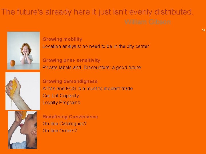 The future's already here it just isn't evenly distributed. William Gibson 31 Growing mobility