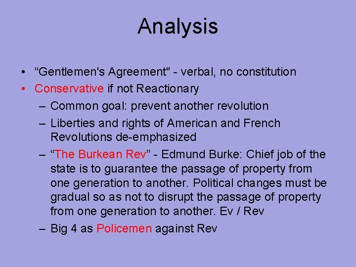 Analysis • “Gentlemen's Agreement" - verbal, no constitution • Conservative if not Reactionary –