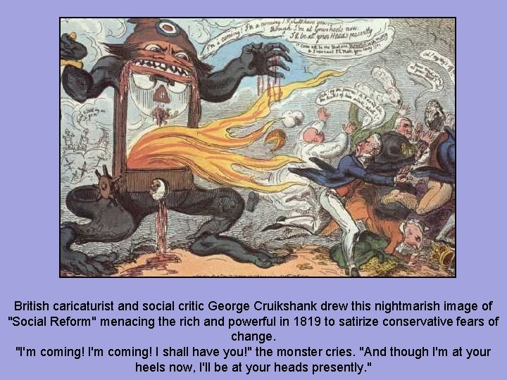 British caricaturist and social critic George Cruikshank drew this nightmarish image of "Social Reform"