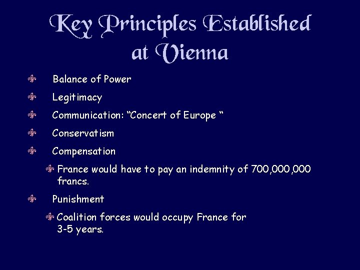 Key Principles Established at Vienna V Balance of Power V Legitimacy V Communication: “Concert