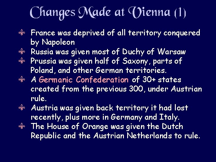 Changes Made at Vienna (1) V France was deprived of all territory conquered by