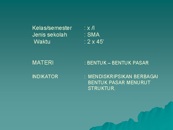 Kelas/semester Jenis sekolah Waktu : x /I : SMA : 2 x 45’ MATERI