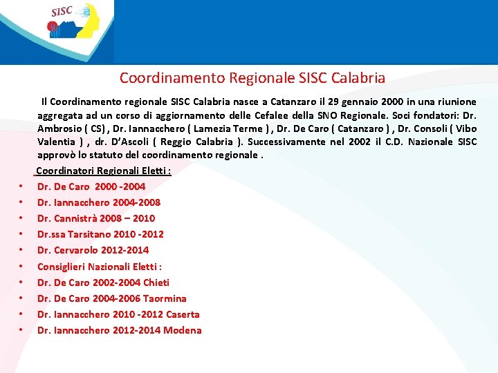 Coordinamento Regionale SISC Calabria • • • Il Coordinamento regionale SISC Calabria nasce a