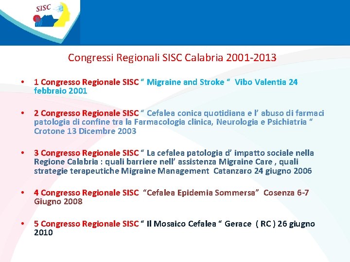 Congressi Regionali SISC Calabria 2001 -2013 • 1 Congresso Regionale SISC “ Migraine and