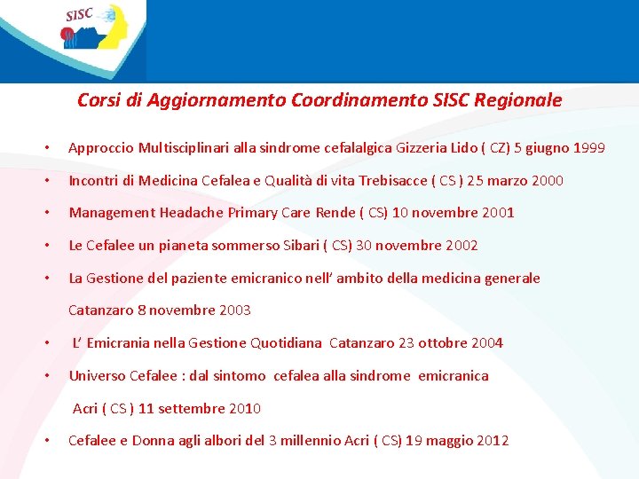 Corsi di Aggiornamento Coordinamento SISC Regionale • Approccio Multisciplinari alla sindrome cefalalgica Gizzeria Lido