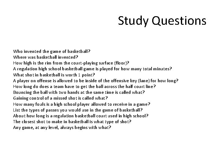 Study Questions Who invented the game of basketball? Where was basketball invented? How high
