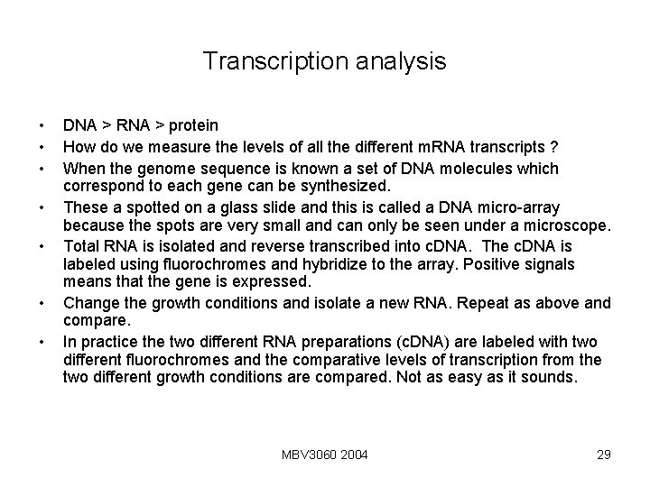 Transcription analysis • • DNA > RNA > protein How do we measure the