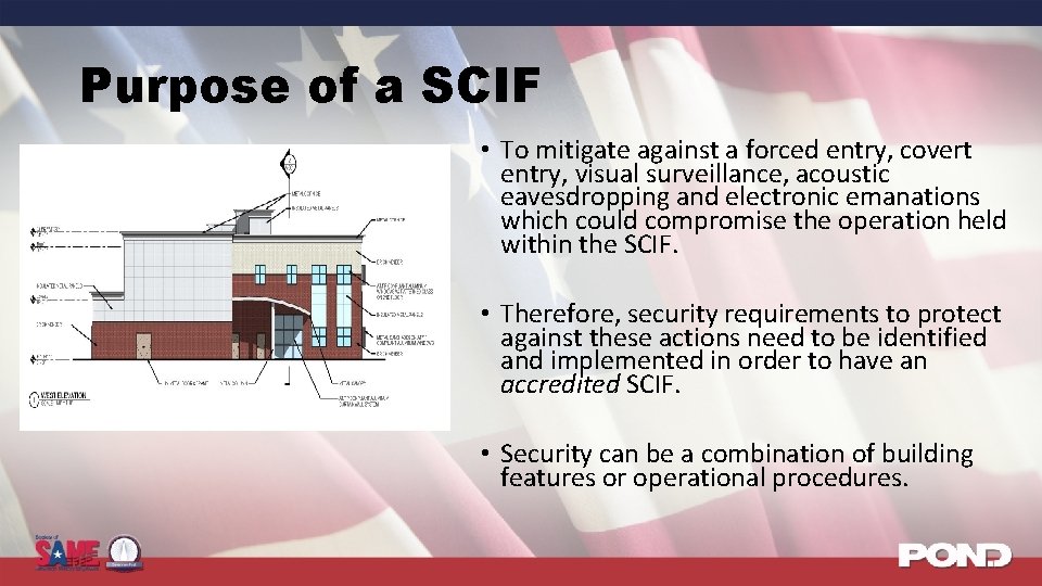 Purpose of a SCIF • To mitigate against a forced entry, covert entry, visual