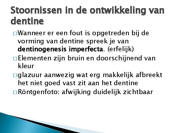 Stoornissen in de ontwikkeling van dentine � Wanneer er een fout is opgetreden bij