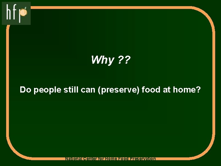 Why ? ? Do people still can (preserve) food at home? National Center for