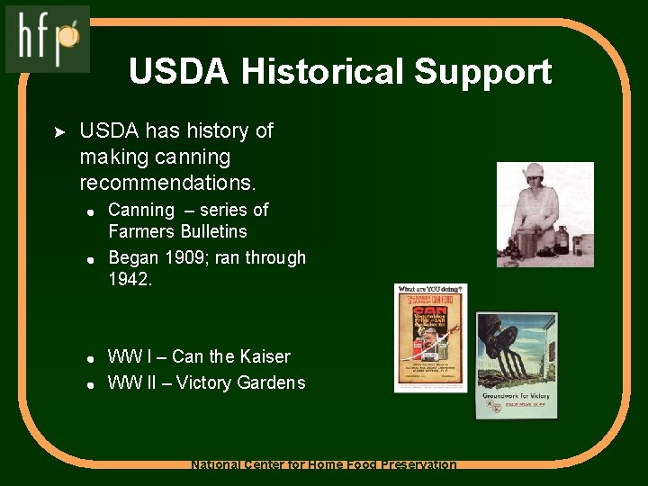 USDA Historical Support > USDA has history of making canning recommendations. ! Canning –