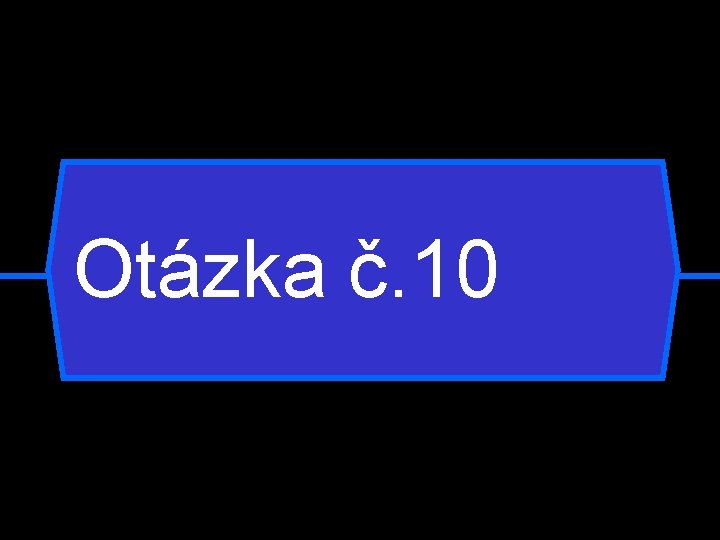 Otázka č. 10 