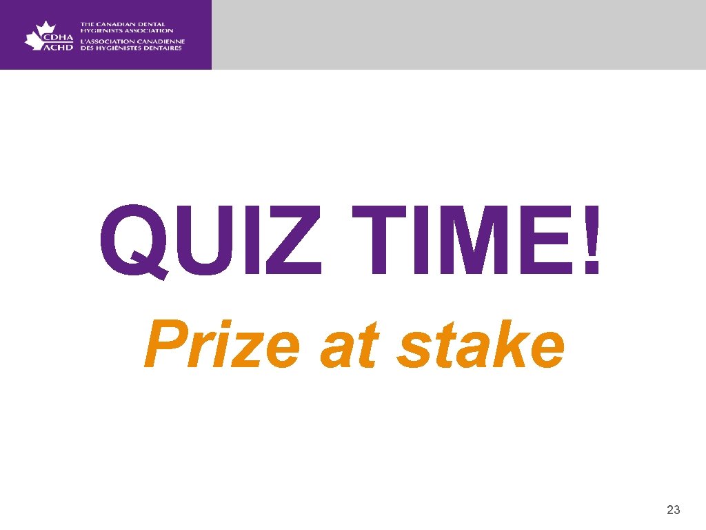 QUIZ TIME! Prize at stake 23 