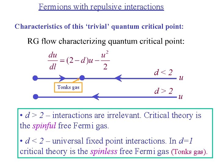 Fermions with repulsive interactions Characteristics of this ‘trivial’ quantum critical point: d<2 Tonks gas