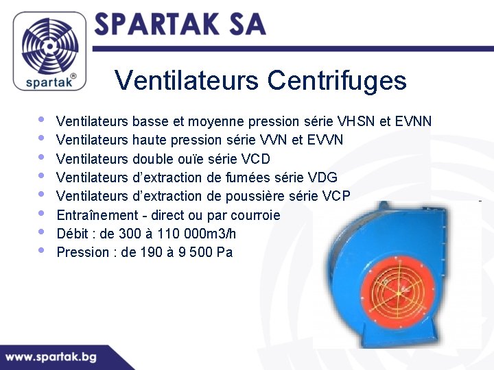 Ventilateurs Centrifuges • • Ventilateurs basse et moyenne pression série VHSN et EVNN Ventilateurs