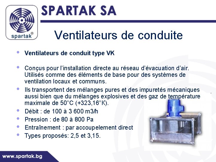 Ventilateurs de conduite • • Ventilateurs de conduit type VK Conçus pour l’installation directe