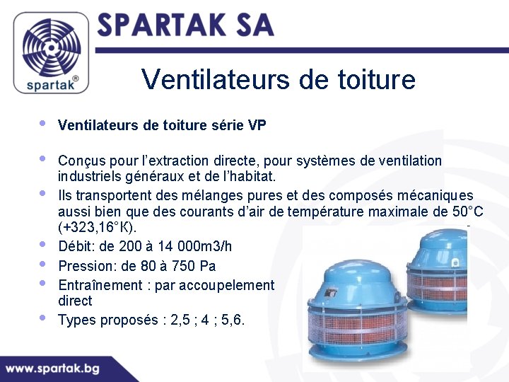 Ventilateurs de toiture • • Ventilateurs de toiture série VP Conçus pour l’extraction directe,