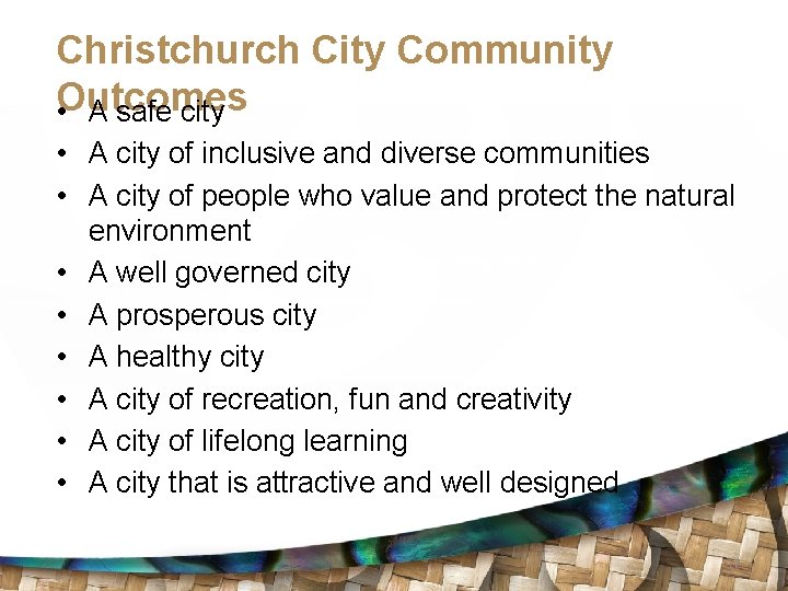 Christchurch City Community Outcomes • A safe city • A city of inclusive and