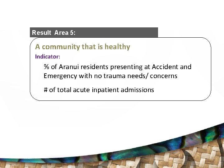 Result Area 5: A community that is healthy Indicator: % of Aranui residents presenting