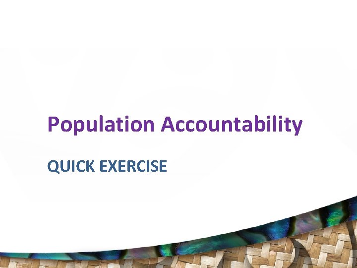 Population Accountability QUICK EXERCISE 