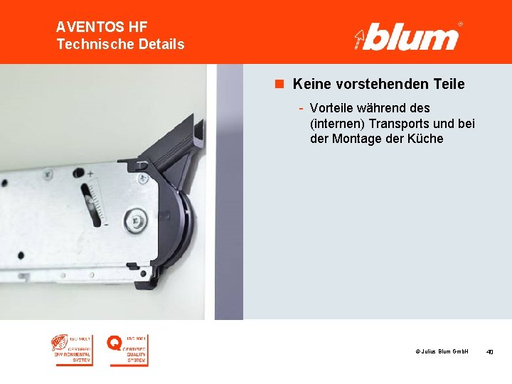 AVENTOS HF Technische Details n Keine vorstehenden Teile - Vorteile während des (internen) Transports