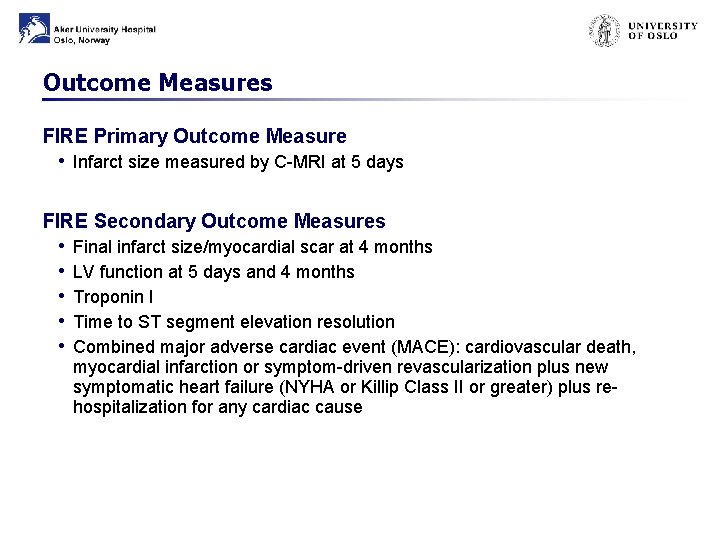 Outcome Measures FIRE Primary Outcome Measure • Infarct size measured by C-MRI at 5
