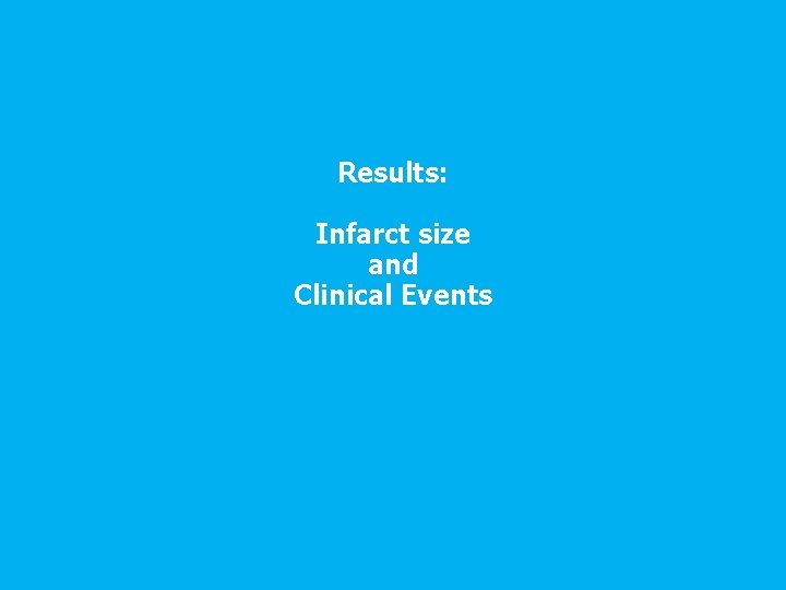 Results: Infarct size and Clinical Events 