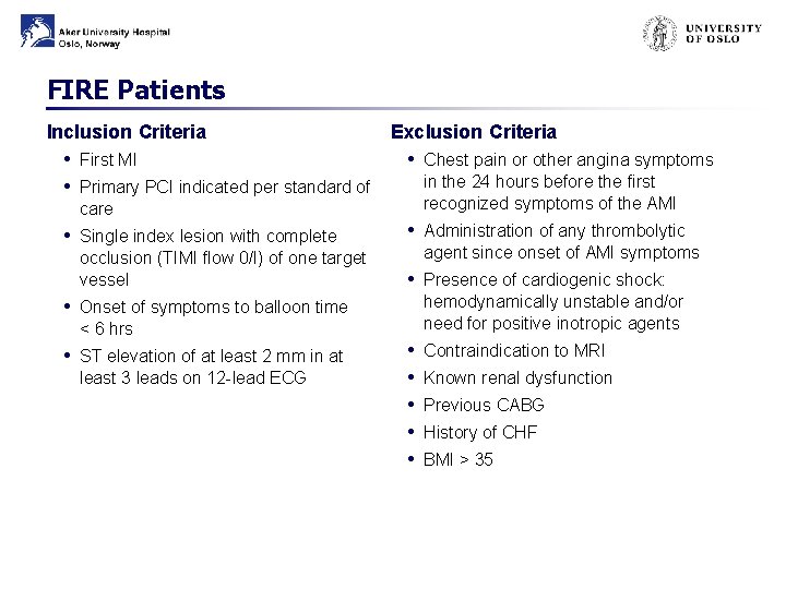 FIRE Patients Inclusion Criteria Exclusion Criteria • First MI • Chest pain or other