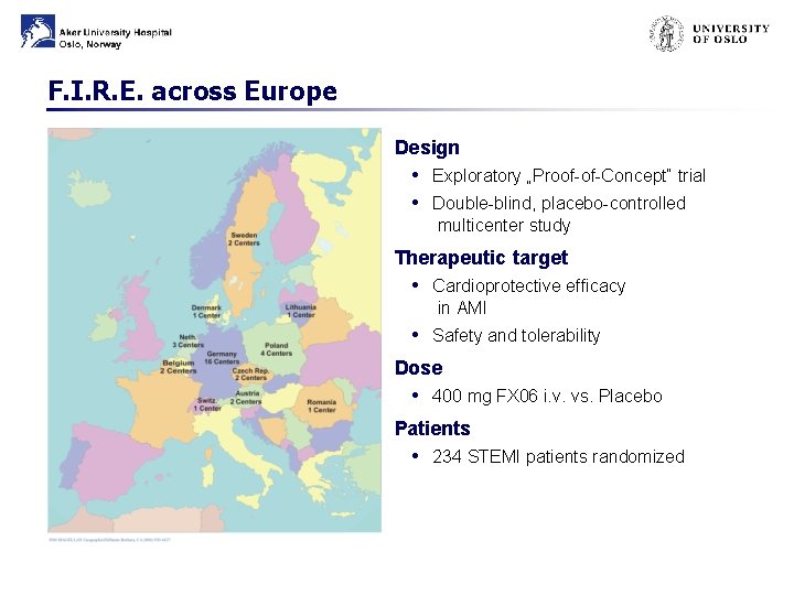F. I. R. E. across Europe Design • Exploratory „Proof-of-Concept“ trial • Double-blind, placebo-controlled