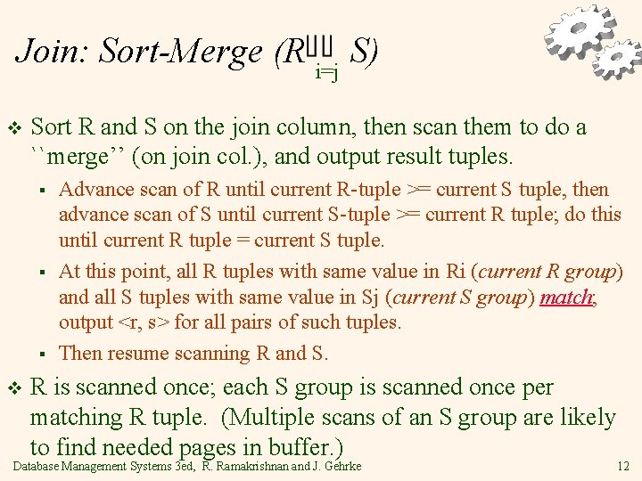 Join: Sort-Merge (R i=j S) v Sort R and S on the join column, Join: Sort-Merge (R i=j S) v Sort R and S on the join column,