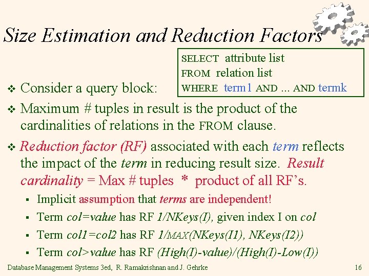 Size Estimation and Reduction Factors SELECT attribute list FROM relation list WHERE term 1 Size Estimation and Reduction Factors SELECT attribute list FROM relation list WHERE term 1