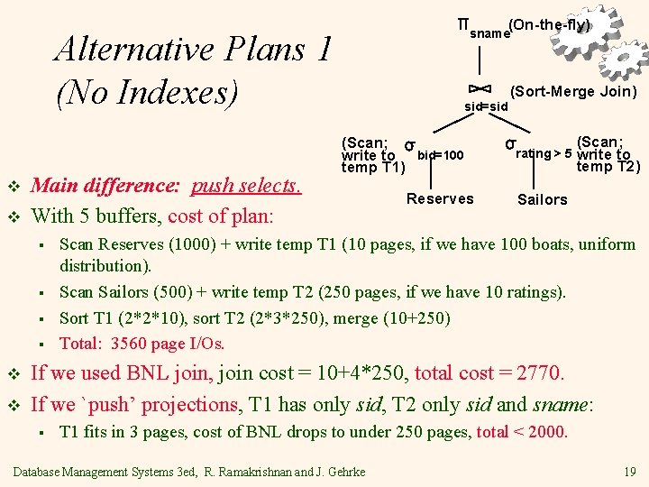 (On-the-fly) sname Alternative Plans 1 (No Indexes) v v Main difference: push selects. With (On-the-fly) sname Alternative Plans 1 (No Indexes) v v Main difference: push selects. With