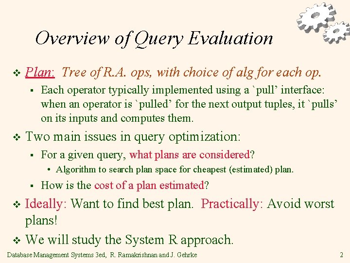 Overview of Query Evaluation v Plan: Tree of R. A. ops, with choice of Overview of Query Evaluation v Plan: Tree of R. A. ops, with choice of