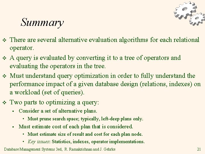 Summary v v There are several alternative evaluation algorithms for each relational operator. A Summary v v There are several alternative evaluation algorithms for each relational operator. A