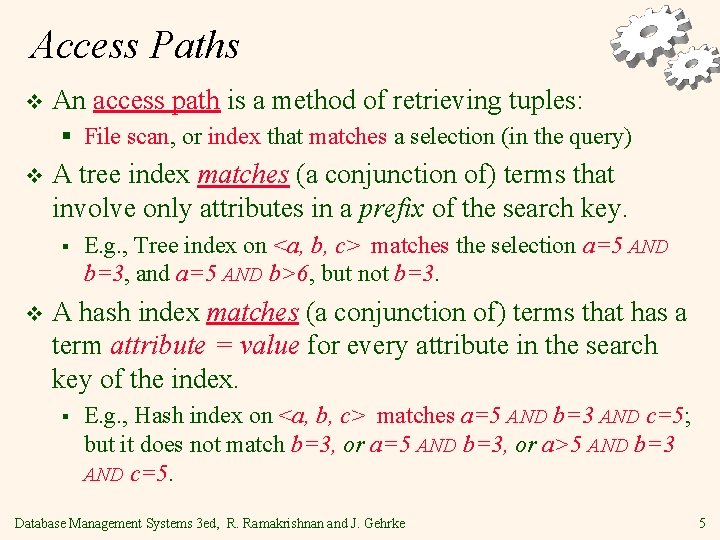 Access Paths v An access path is a method of retrieving tuples: § File Access Paths v An access path is a method of retrieving tuples: § File