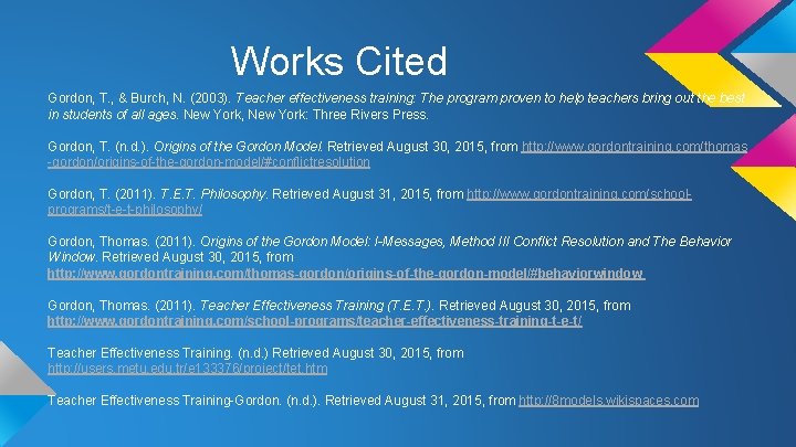 Works Cited Gordon, T. , & Burch, N. (2003). Teacher effectiveness training: The program