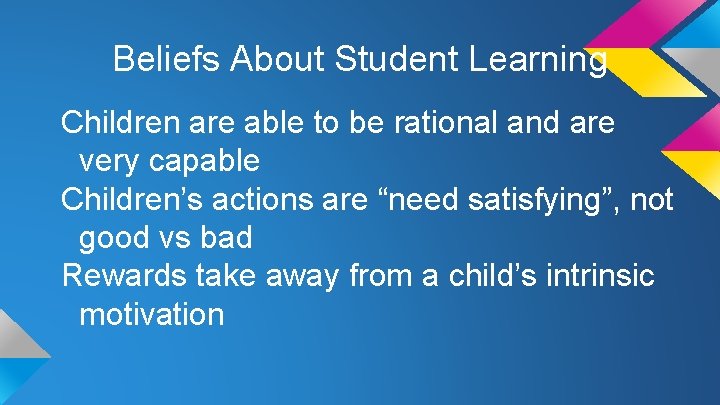 Beliefs About Student Learning Children are able to be rational and are very capable