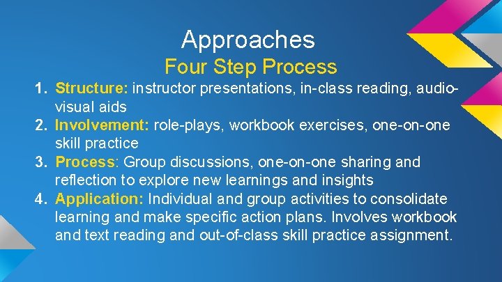 Approaches Four Step Process 1. Structure: instructor presentations, in-class reading, audiovisual aids 2. Involvement: