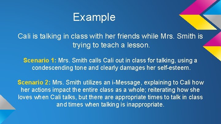Example Cali is talking in class with her friends while Mrs. Smith is trying