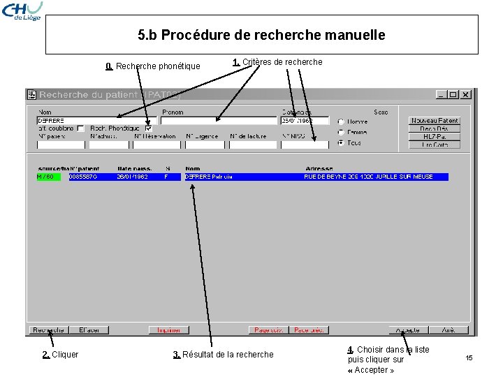 5. b Procédure de recherche manuelle 0. Recherche phonétique 2. Cliquer 1. Critères de