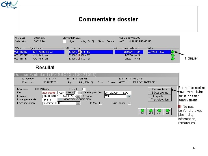 Commentaire dossier 1. cliquer Résultat Permet de mettre un commentaire sur le dossier administratif