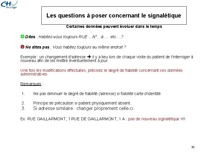 Les questions à poser concernant le signalétique Certaines données peuvent évoluer dans le temps.