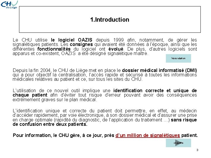 1. Introduction Le CHU utilise le logiciel OAZIS depuis 1999 afin, notamment, de gérer