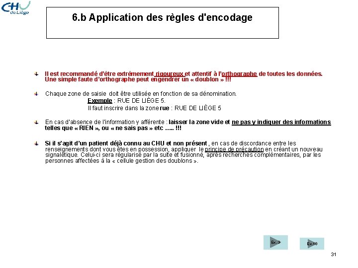 6. b Application des règles d'encodage Il est recommandé d’être extrêmement rigoureux et attentif